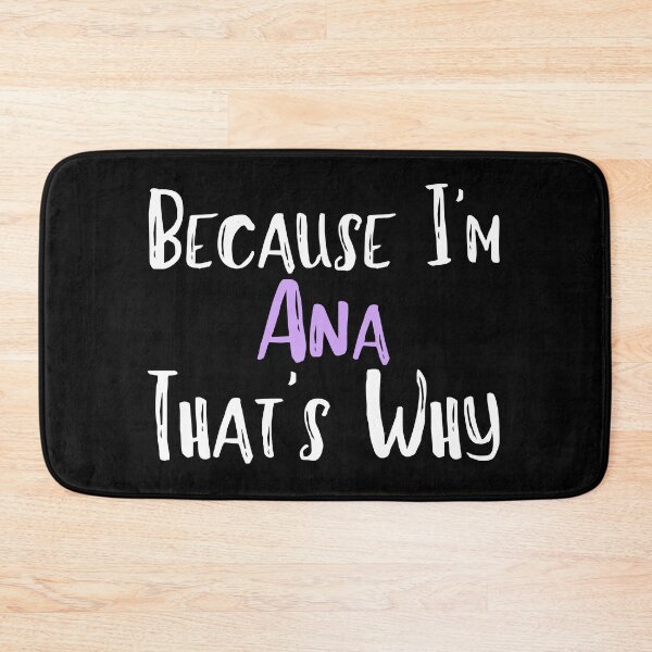 Item preview, Because I'm Ana That's Why Funny Women's Gift designed and sold by WeirdlyRare.