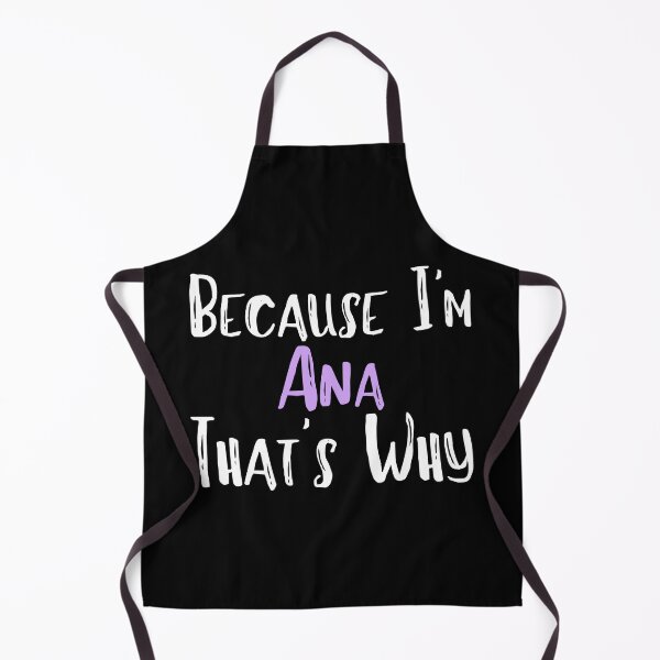 Item preview, Because I'm Ana That's Why Funny Women's Gift designed and sold by WeirdlyRare.