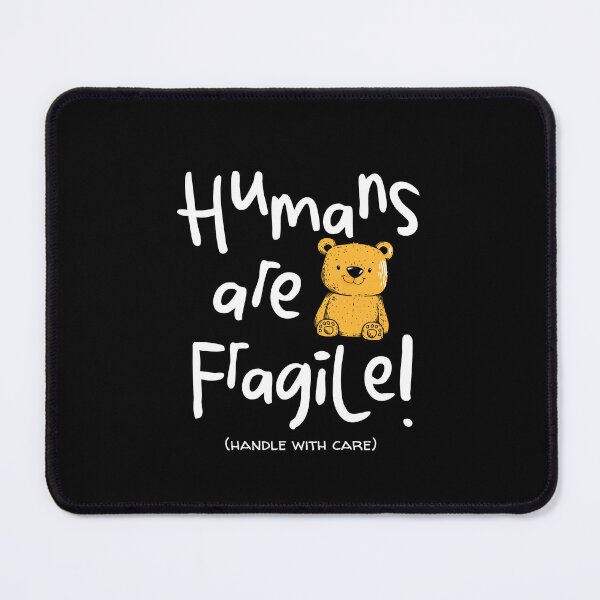 Item preview, Humans are Fragile - Handle With Care - Cute Bear designed and sold by AnAzArt.