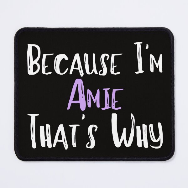 Item preview, Because I'm Amie That's Why Funny Women's Gift designed and sold by WeirdlyRare.