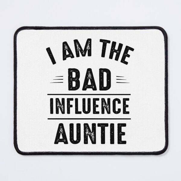 Item preview, I Am The Bad Influence Auntie designed and sold by karmastore.