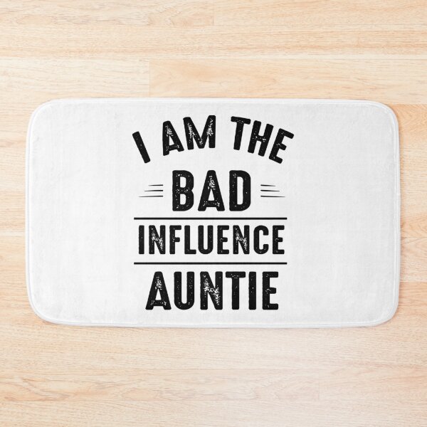 Item preview, I Am The Bad Influence Auntie designed and sold by karmastore.