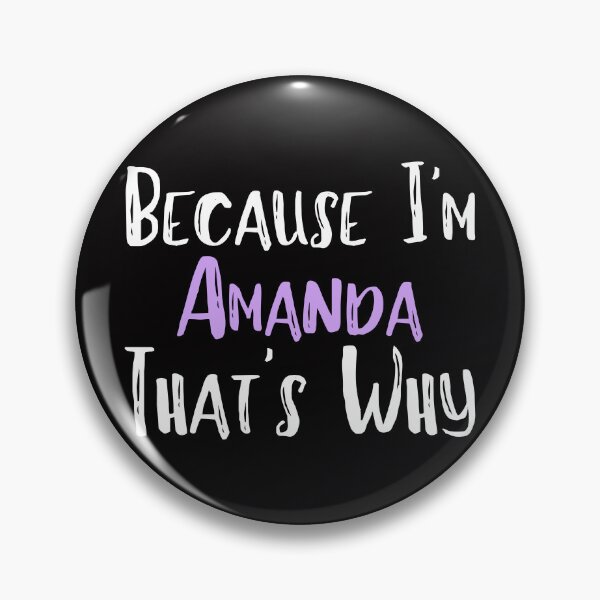 Item preview, Because I'm Amanda That's Why Funny Women's Gift designed and sold by WeirdlyRare.