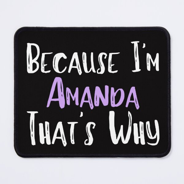 Item preview, Because I'm Amanda That's Why Funny Women's Gift designed and sold by WeirdlyRare.