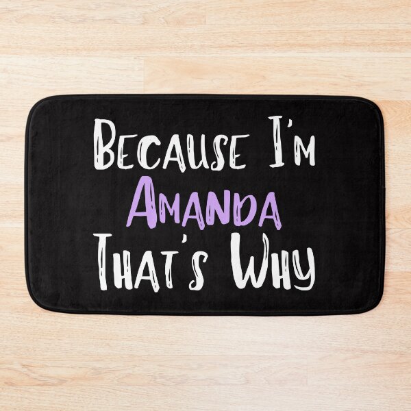 Item preview, Because I'm Amanda That's Why Funny Women's Gift designed and sold by WeirdlyRare.