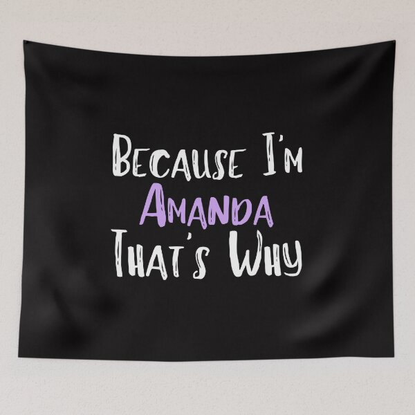 Item preview, Because I'm Amanda That's Why Funny Women's Gift designed and sold by WeirdlyRare.