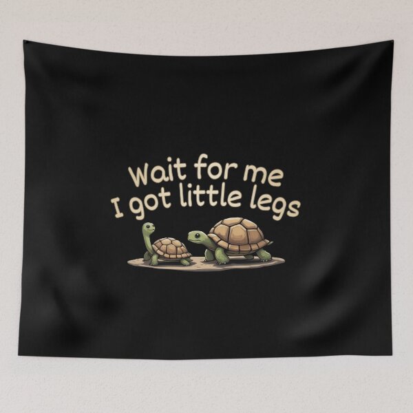 Item preview, Wait For Me I Got Little Legs Turtle designed and sold by PROPera-design.