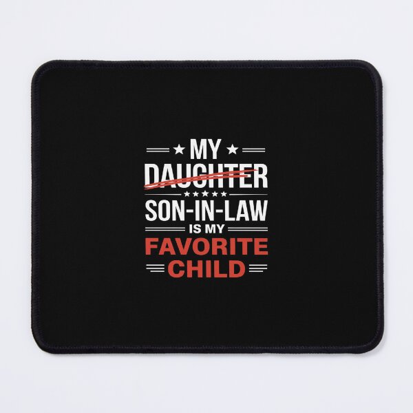 Item preview, My Son In Law Is My Favorite Child Fathers Day3 designed and sold by SyntaxClaw.