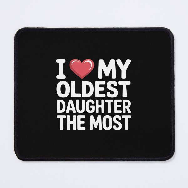 Item preview, I Love My Oldest Daughter The Most designed and sold by DigitaldeligArt.