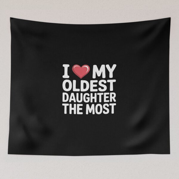 Item preview, I Love My Oldest Daughter The Most designed and sold by DigitaldeligArt.