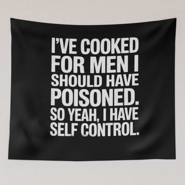 Item preview, I've Cooked For Men I Should Have Poisoned, saying designed and sold by MarkLeedsArt.