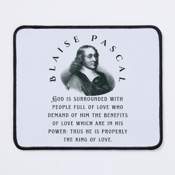 Item preview, Blaise Pascal quote: God is surrounded with people full of love who demand of him the benefits of love which are in his power: thus he is properly the king of love. designed and sold by artbleed.