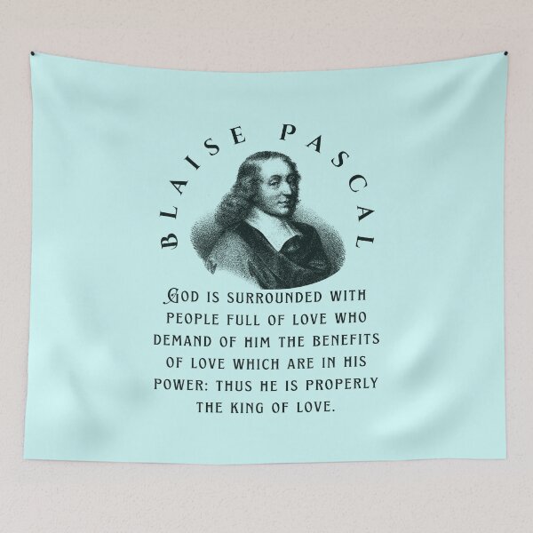 Item preview, Blaise Pascal quote: God is surrounded with people full of love who demand of him the benefits of love which are in his power: thus he is properly the king of love. designed and sold by artbleed.