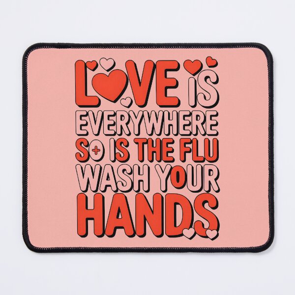 Item preview, Love is Everywhere So is The Flu Wash Your Hands designed and sold by Millsoft.