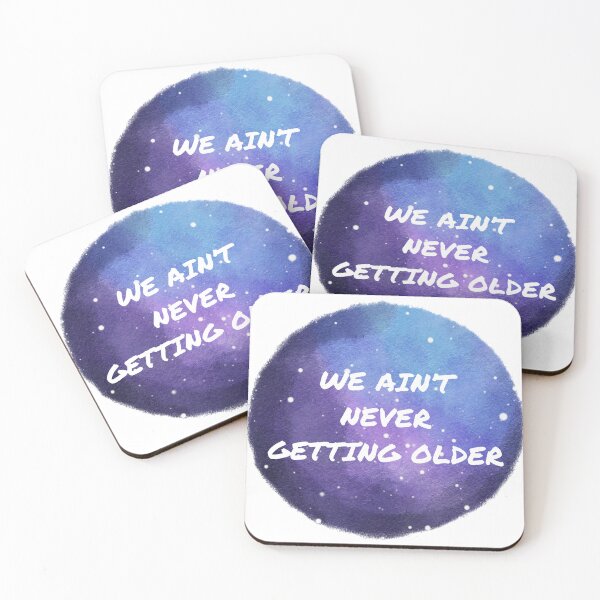 Item preview, We ain't never getting older, Galaxy designed and sold by Via Blu.