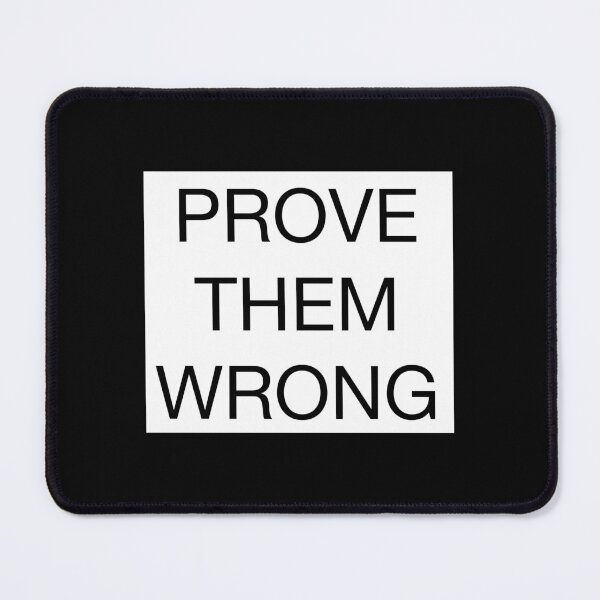Item preview, PROVE THEM WRONG - Minimal Motivational Text Design designed and sold by Mind_Focus.
