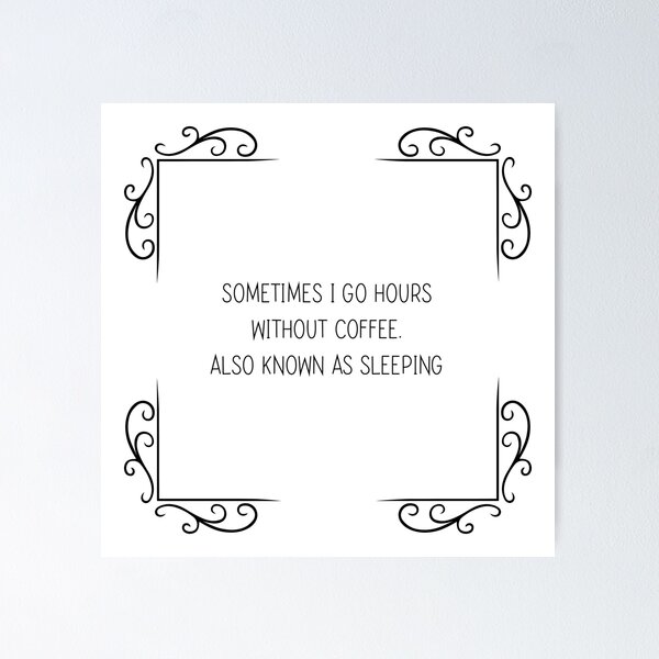 Item preview, Sometimes I Go Hours Without Coffee Aslo Known As Sleeping designed and sold by doesjie.