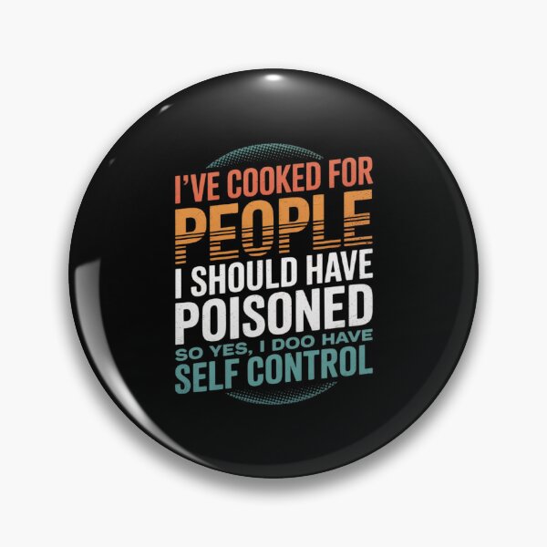 Item preview, I've Cooked For People I Should Have Poisoned So Yes I Do 5 designed and sold by MarkLeedsArt.