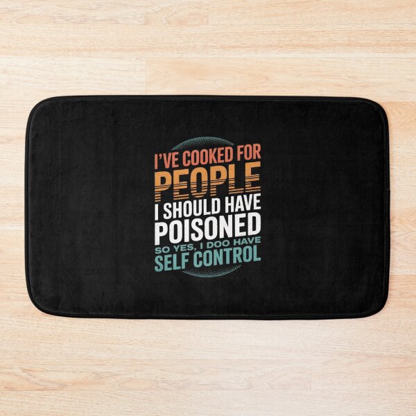 Item preview, I've Cooked For People I Should Have Poisoned So Yes I Do 5 designed and sold by MarkLeedsArt.