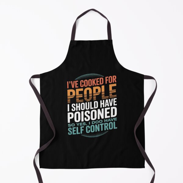 Item preview, I've Cooked For People I Should Have Poisoned So Yes I Do 5 designed and sold by MarkLeedsArt.
