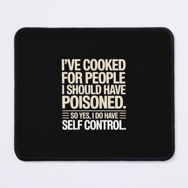 Item preview, I've Cooked For People I Should Have Poisoned So Yes I Do 40 designed and sold by MarkLeedsArt.