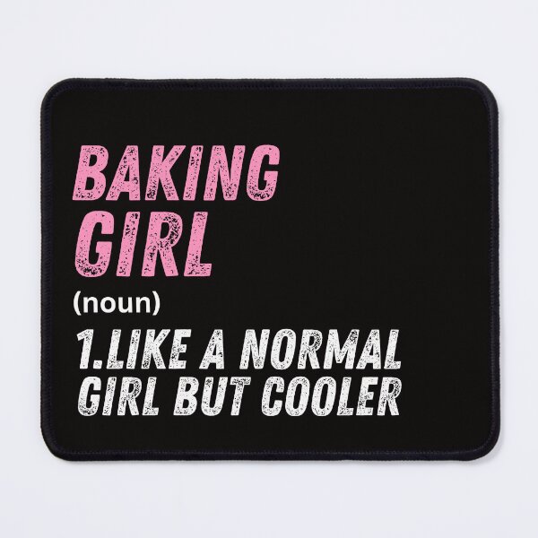 Item preview, Baking Girl Like A Normal Girl But Cooler designed and sold by WeirdlyRare.