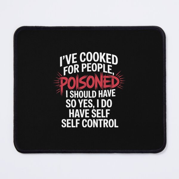 Item preview, I've Cooked For People I Should Have Poisoned So Yes I Do6 designed and sold by MarkLeedsArt.