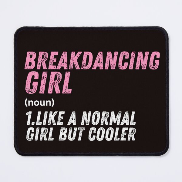 Item preview, Breakdancing Girl Like A Normal Girl But Cooler designed and sold by WeirdlyRare.