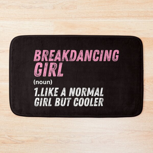Item preview, Breakdancing Girl Like A Normal Girl But Cooler designed and sold by WeirdlyRare.