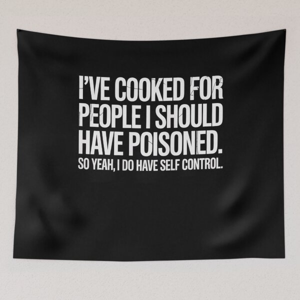 Item preview, I've Cooked For People I Should Have Poisoned So Yes I Do8 designed and sold by MarkLeedsArt.