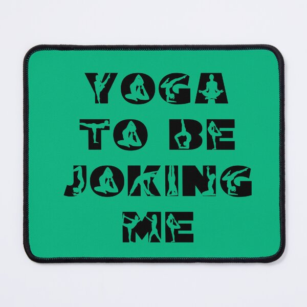 Item preview, Yoga To Be Joking Me Funny Yoga Pun Joke designed and sold by CamilasPrints.