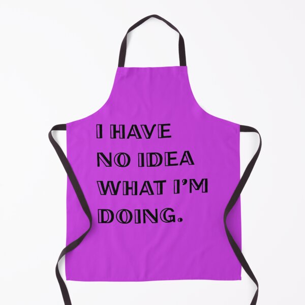 Item preview, I Have No Idea What I'm Doing designed and sold by julissa9474.