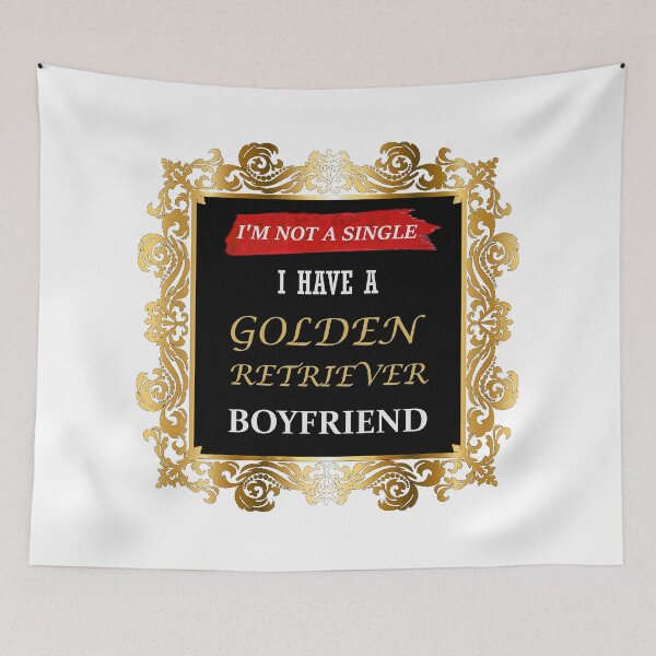 Item preview, I'm Not a Single. I Have a Golden Retriever Boyfriend designed and sold by CreatureHouse95.