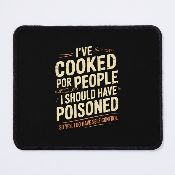 Item preview, I've Cooked For People I Should Have Poisoned So Yes I Do28 designed and sold by MarkLeedsArt.