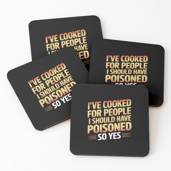 Item preview, I've Cooked For People I Should Have Poisoned So Yes I Do31 designed and sold by MarkLeedsArt.