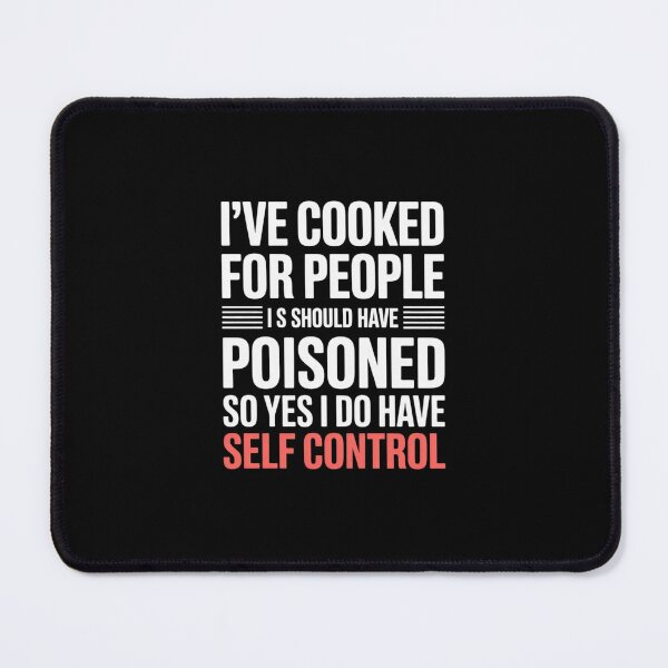Item preview, I've Cooked For People I Should Have Poisoned So Yes I Do35 designed and sold by MarkLeedsArt.