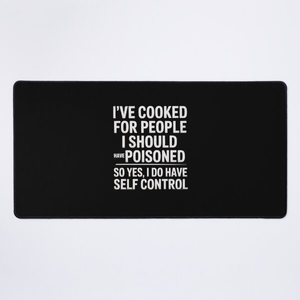 Item preview, I've Cooked For People I Should Have Poisoned So Yes I Do38 designed and sold by MarkLeedsArt.