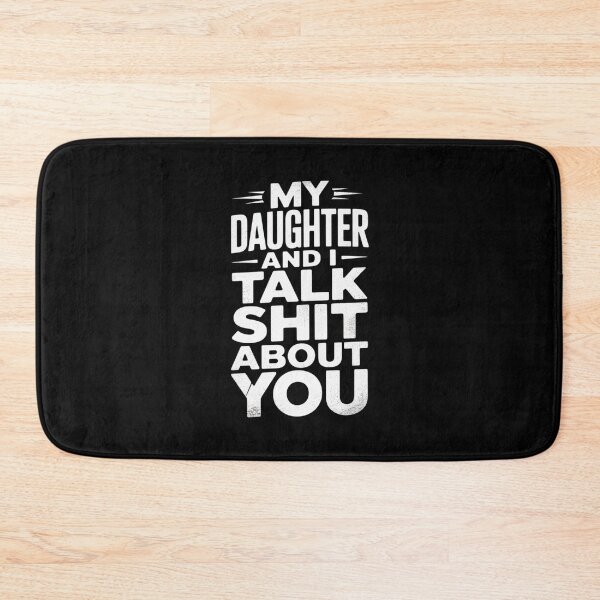 Item preview, My Daughter And I Talk Shit About You Dad Men designed and sold by MarkLeedsArt.