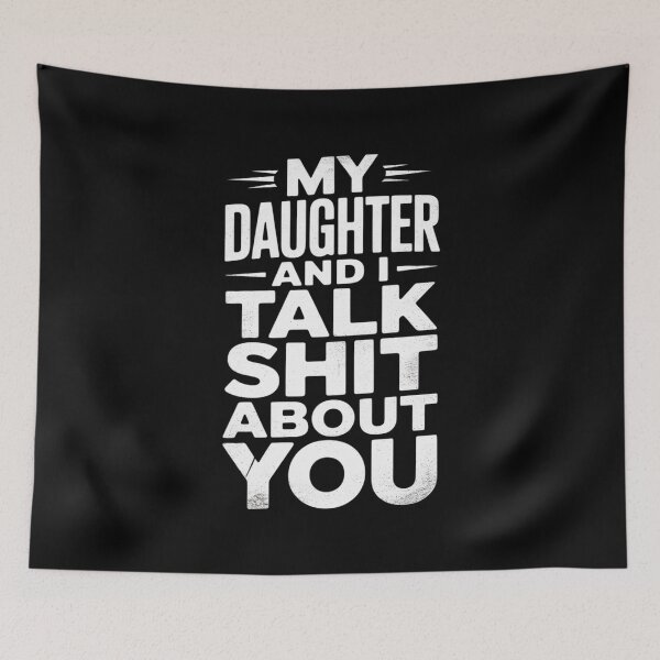 Item preview, My Daughter And I Talk Shit About You Dad Men designed and sold by MarkLeedsArt.