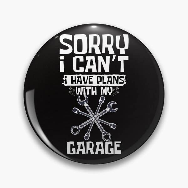 Item preview, Sorry I Can't I Have Plans With My Garage designed and sold by WeirdlyRare.