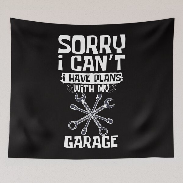 Item preview, Sorry I Can't I Have Plans With My Garage designed and sold by WeirdlyRare.