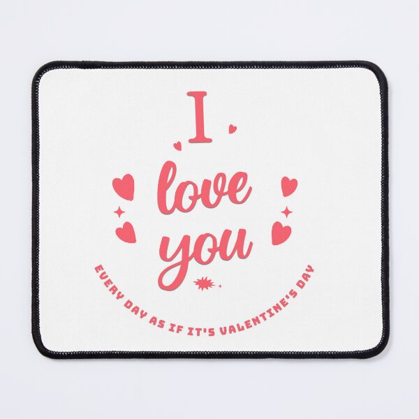 Item preview, Valentine's Day Gift: I love you every day as if it's Valentine's Day designed and sold by MFOriginals.