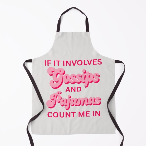 Item preview, Funny Quotes If It Involves Gossips and Pajamas Count Me In Girls designed and sold by erozzz.