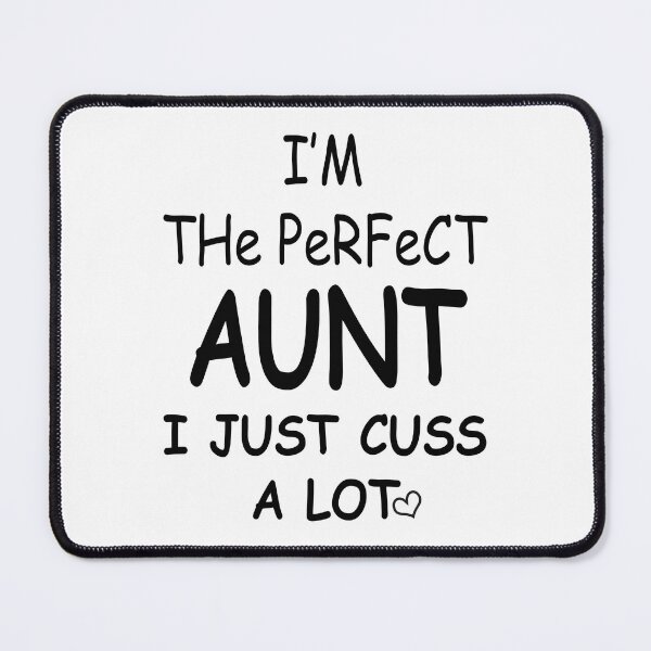 Item preview, I Am The Perfect Aunt I Just Cuss A Lot designed and sold by karmastore.