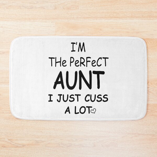 Item preview, I Am The Perfect Aunt I Just Cuss A Lot designed and sold by karmastore.