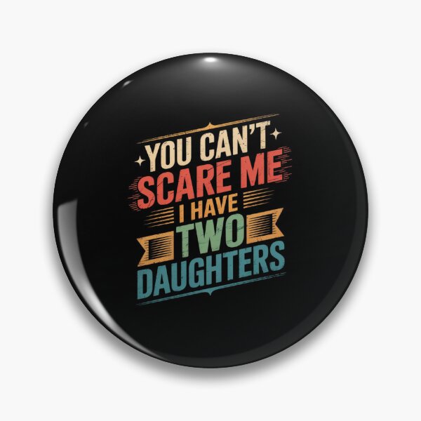 Item preview, You Can't Scare Me I Have Two Daughters Father's Day  designed and sold by angolinnArt.