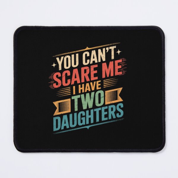 Item preview, You Can't Scare Me I Have Two Daughters Father's Day  designed and sold by angolinnArt.