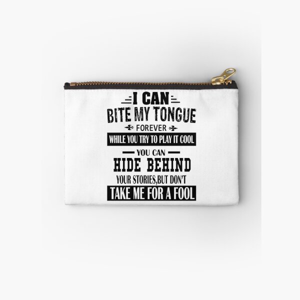 Item preview, I Can Bite My Tongue Forever While You Try To Play It Cool You Can Hide Behind Your Stories, But Do Not Take Me For A Fool designed and sold by karmastore.