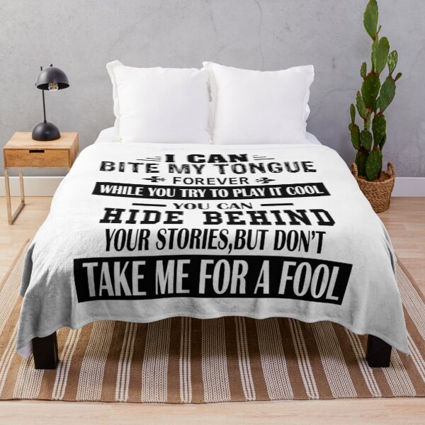 Item preview, I Can Bite My Tongue Forever While You Try To Play It Cool You Can Hide Behind Your Stories, But Do Not Take Me For A Fool designed and sold by karmastore.