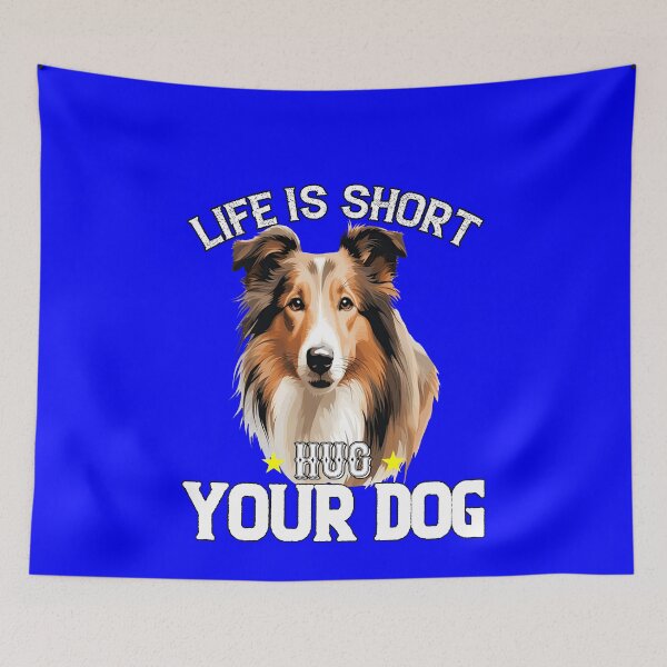 Item preview, Collie Pet Owner Art Design Life Is Short Hug Your Dog designed and sold by fantasticdesign.